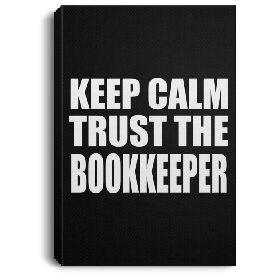 Keep Calm and Trust The Bookkeeper - Canvas Portrait