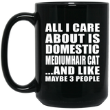 All I Care About Is Domestic Mediumhair Cat - 15 Oz Coffee Mug Black