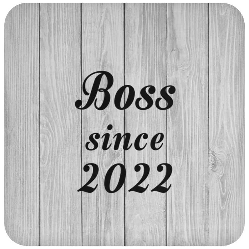 Boss Since 2022 - Drink Coaster F