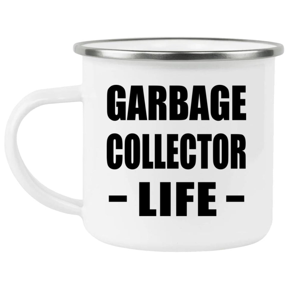Garbage Collector Life - 12oz Camping Mug