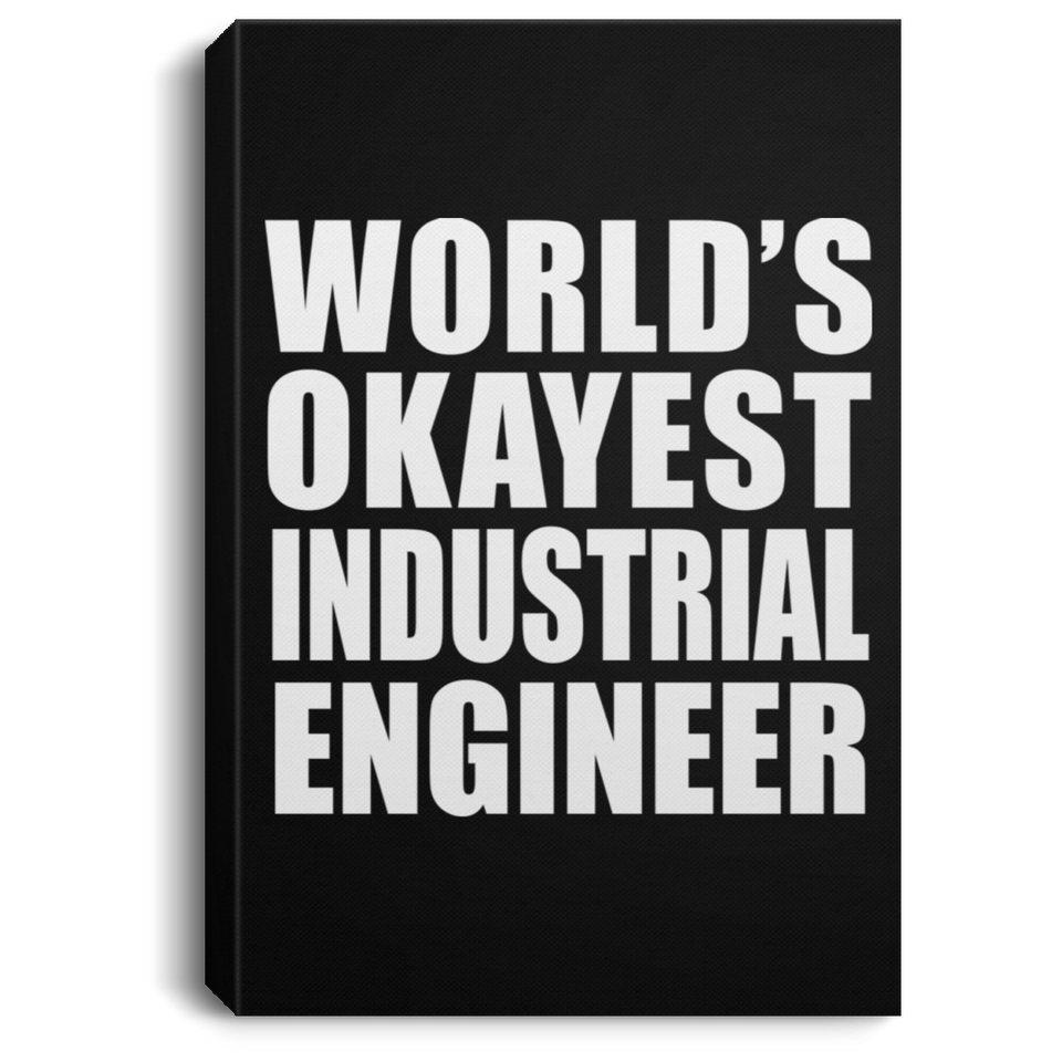 World's Okayest Industrial Engineer - Canvas Portrait