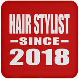 Hair Stylist Since 2018 - Drink Coaster