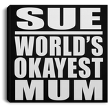 Sue World's Okayest Mum - Canvas Square
