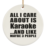 All I Care About Is Karaoke - Circle Ornament