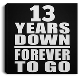 13th Anniversary 13 Years Down Forever to Go - Canvas Square