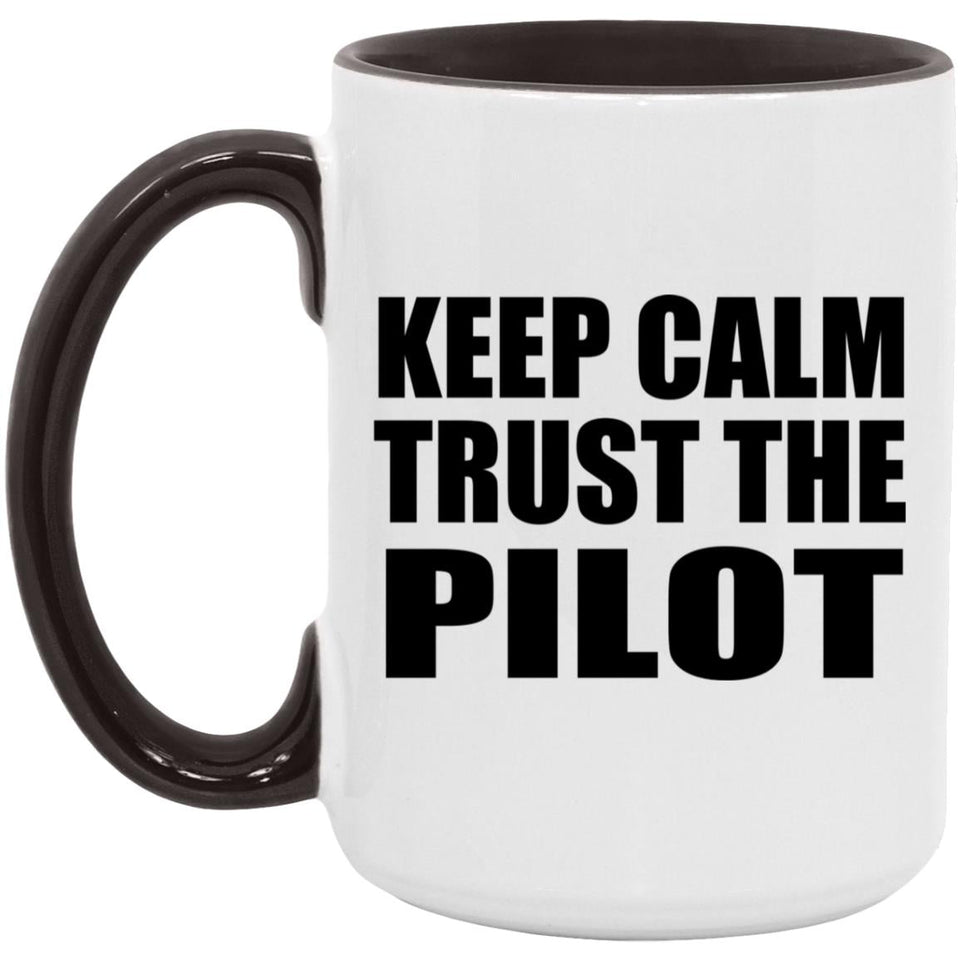 Keep Calm and Trust The Pilot - 15oz Accent Mug Black