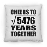 74th Anniversary Cheers To Square Root of 5476 Years Together - Throw Pillow