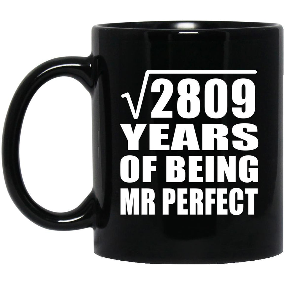 53rd Anniversary Square Root of 2809 Years of Mr Perfect - 11oz Coffee Mug Black