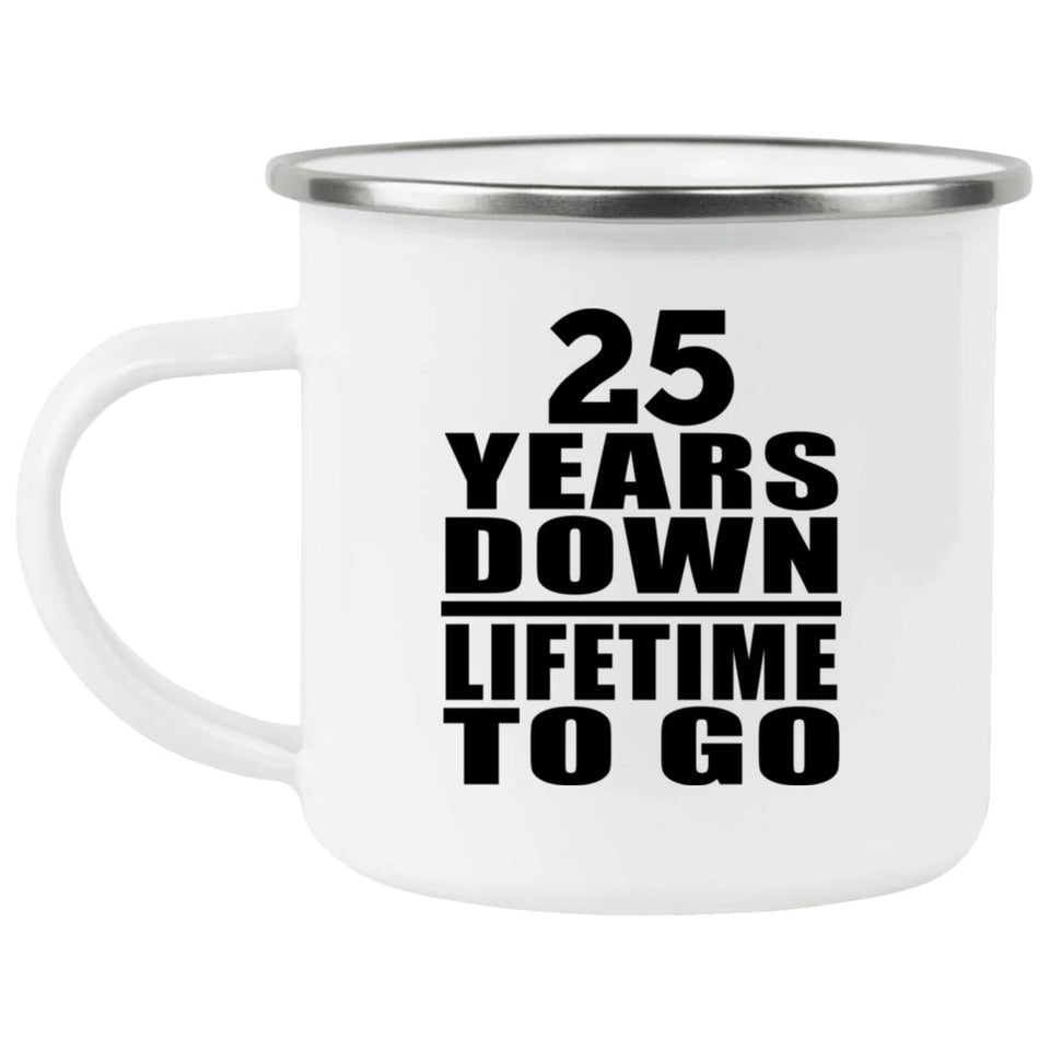25th Anniversary 25 Years Down Lifetime To Go - 12oz Camping Mug