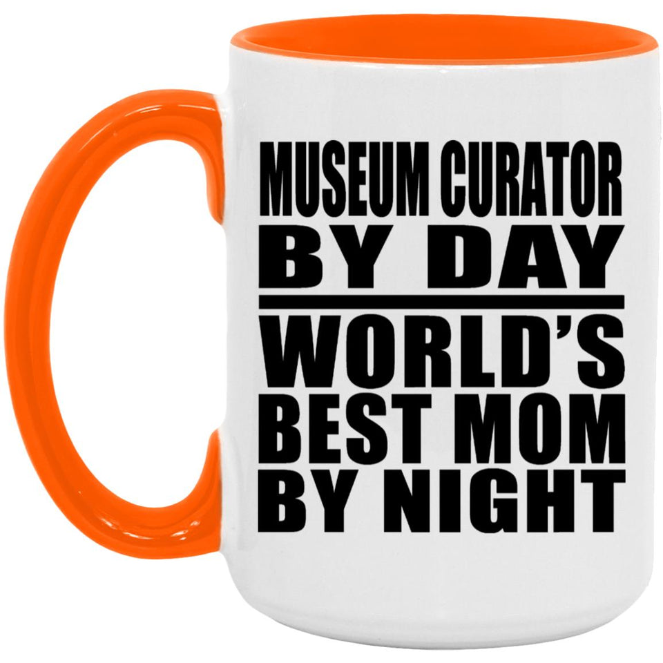 Museum Curator By Day World's Best Mom By Night - 15oz Accent Mug Orange