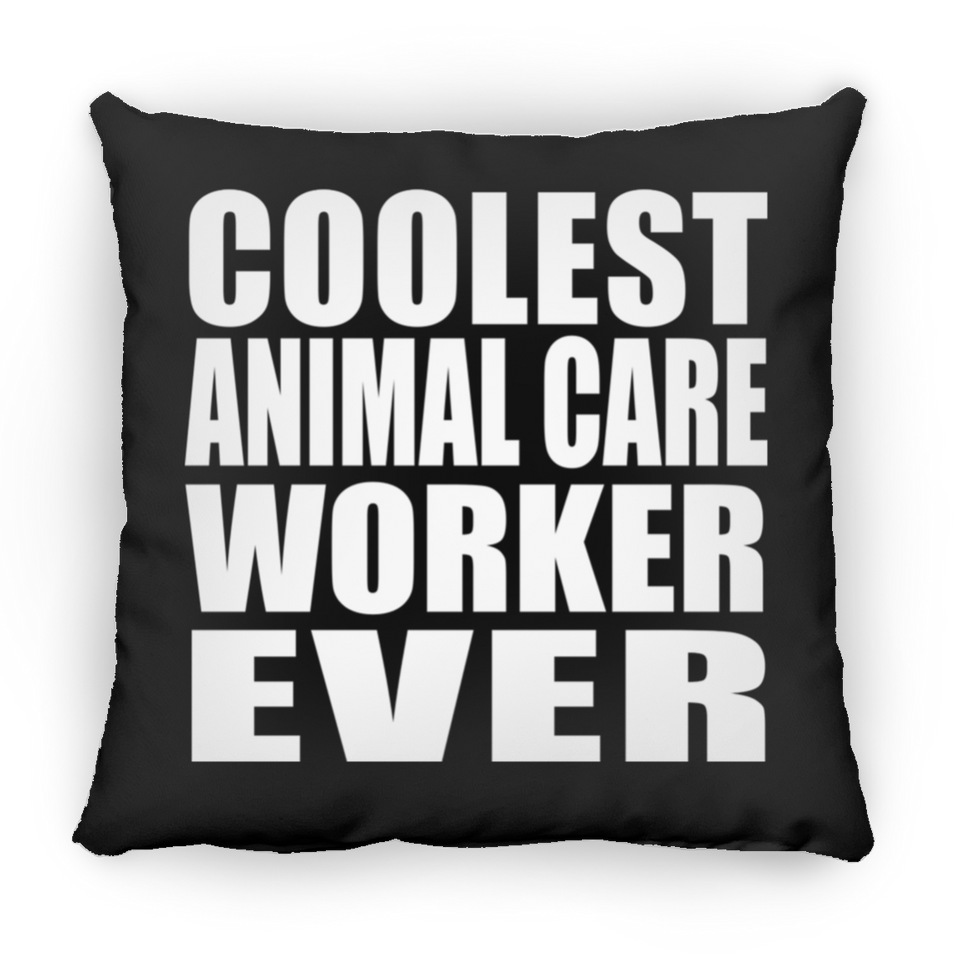 Coolest Animal Care Worker Ever - Throw Pillow Black