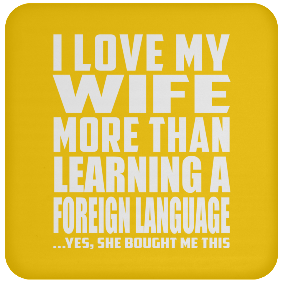 I Love My Wife More Than Learning A Foreign Language - Drink Coaster