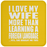 I Love My Wife More Than Learning A Foreign Language - Drink Coaster