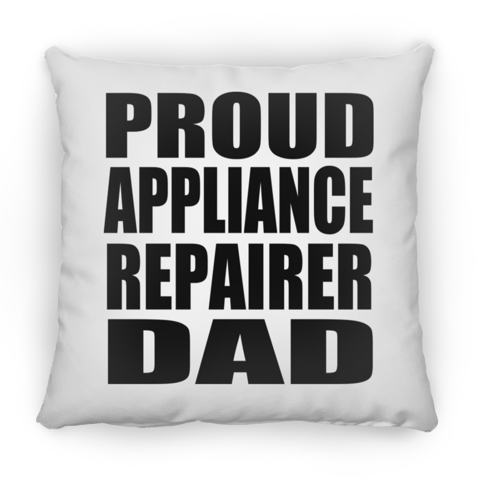 Proud Appliance Repairer Dad - Throw Pillow