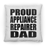 Proud Appliance Repairer Dad - Throw Pillow