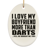 I Love My Boyfriend More Than Darts - Oval Ornament
