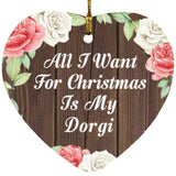All I Want For Christmas Is My Dorgi - Heart Ornament A