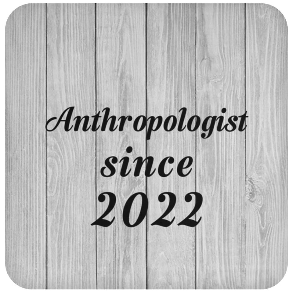 Anthropologist Since 2022 - Drink Coaster F