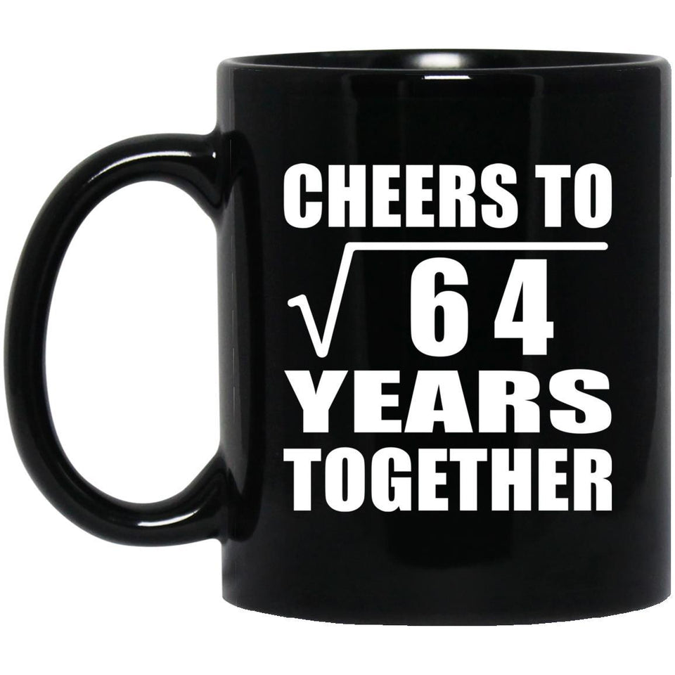 8th Anniversary Cheers To Square Root of 64 Years Together - 11oz Coffee Mug Black