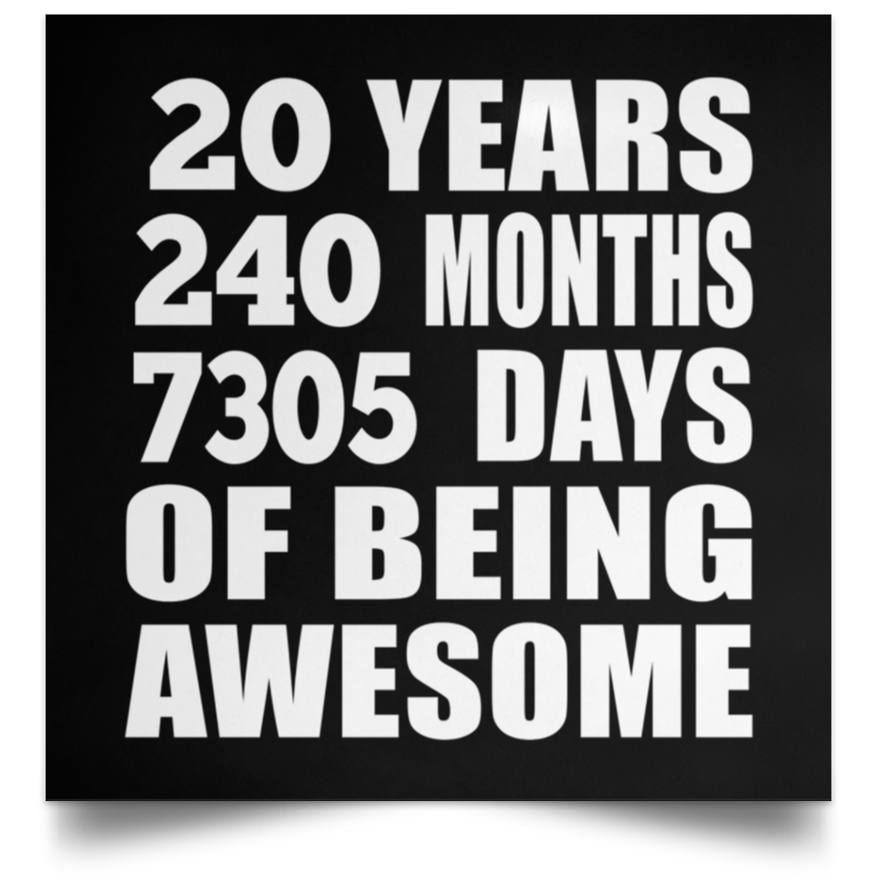20th Birthday 20 Years 240 Months 7305 Days Of Awesome - Poster Square