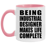 Being Industrial Designer Makes Life Complete - 11oz Accent Mug Pink