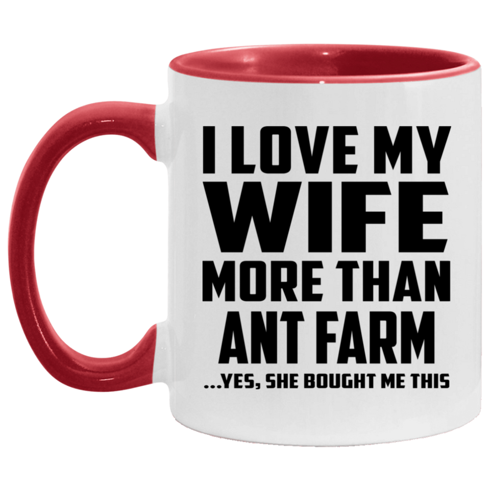 I Love My Wife More Than Ant Farm - 11oz Accent Mug Red