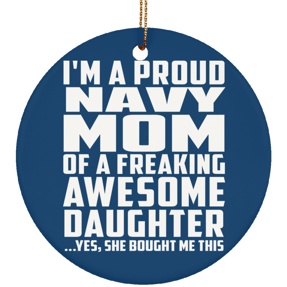 Proud Navy Mom Of Awesome Daughter - Circle Ornament