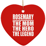 Rosemary The Mom The Hero The Legend - Heart Ornament