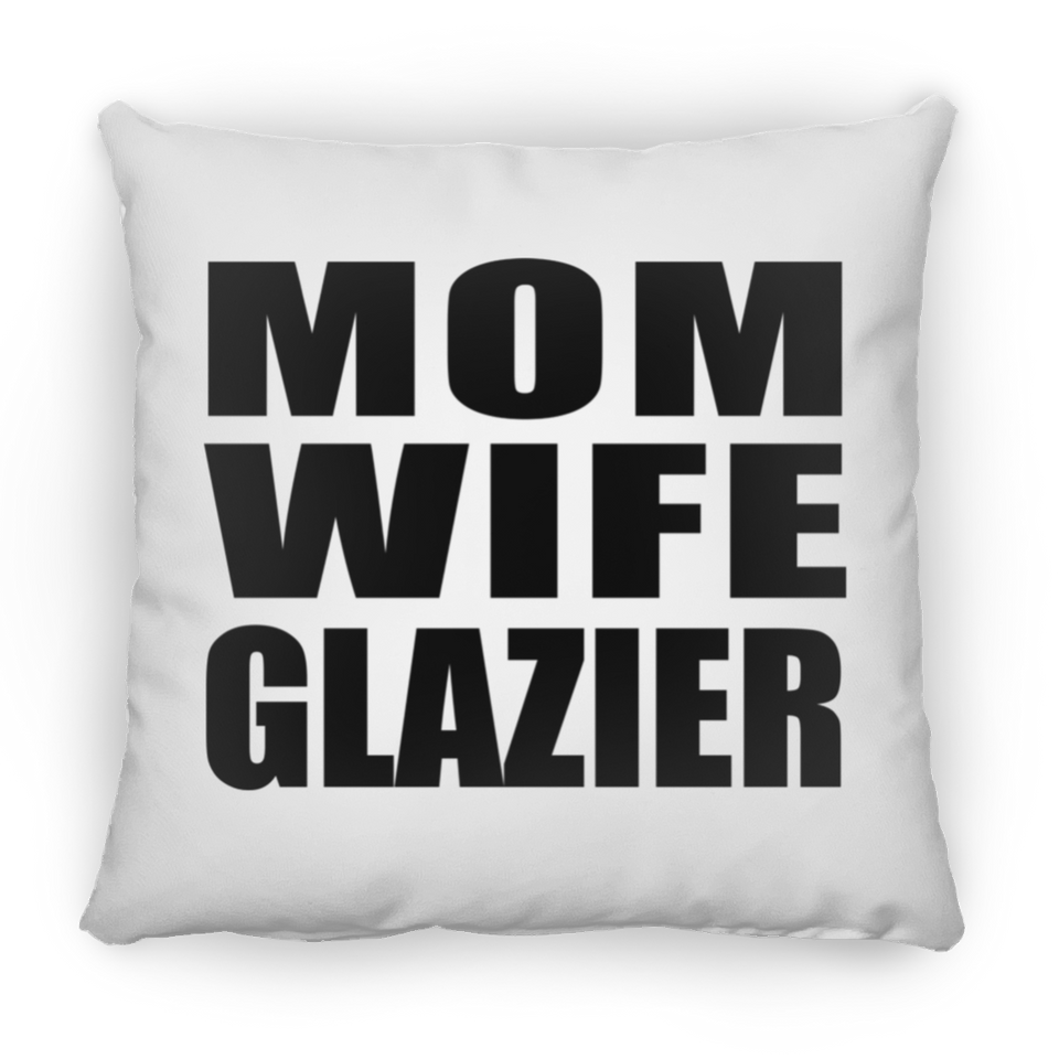 Mom Wife Glazier - Throw Pillow
