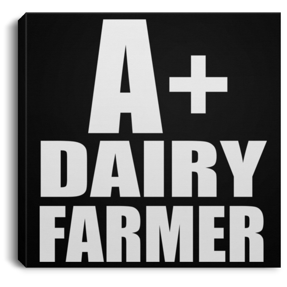 A+ Dairy Farmer - Canvas Square