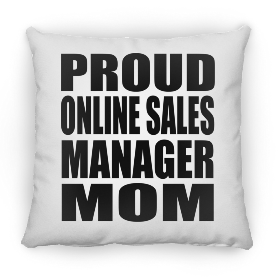Proud Online Sales Manager Mom - Throw Pillow
