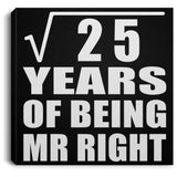 5th Anniversary Square Root of 25 Years of Being Mr Right - Canvas Square