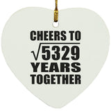 73rd Anniversary Cheers To Square Root of 5329 Years Together - Heart Ornament