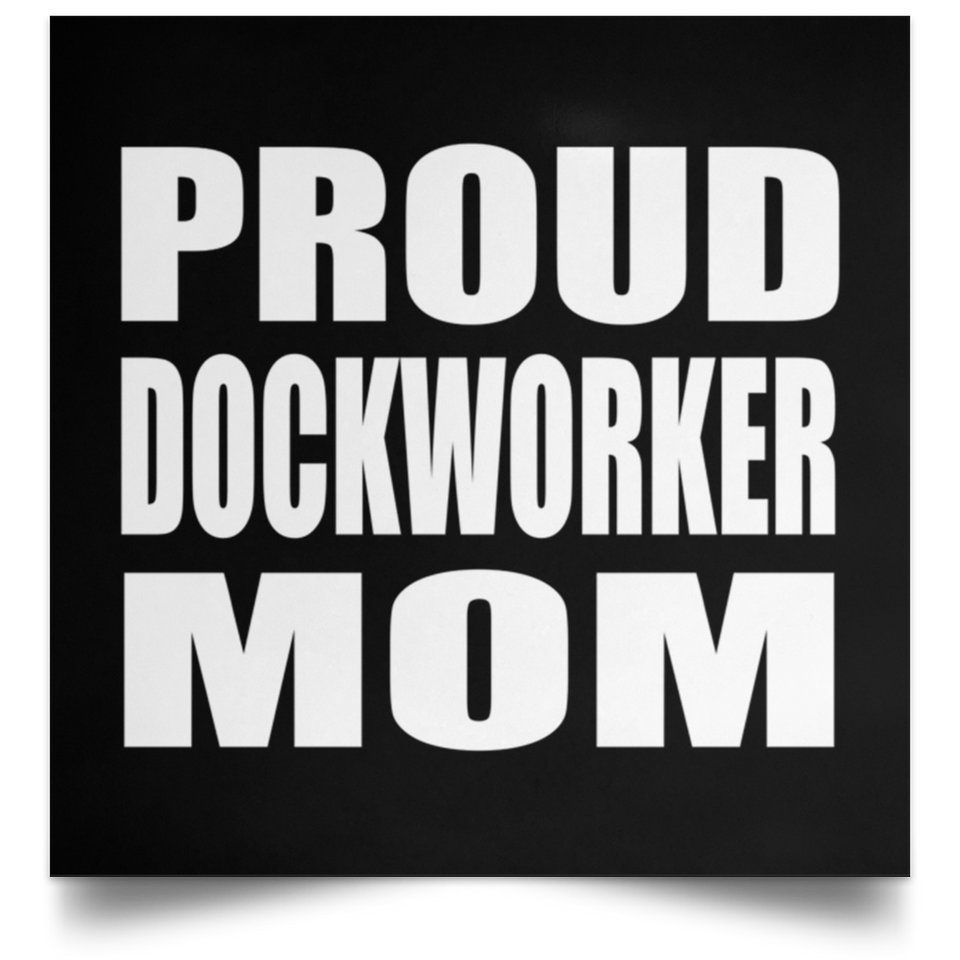 Proud Dockworker Mom - Poster Square