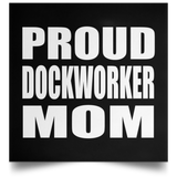 Proud Dockworker Mom - Poster Square