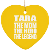 Tara The Mom The Hero The Legend - Heart Ornament