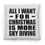 All I Want For Christmas Is More Sky Diving - Throw Pillow