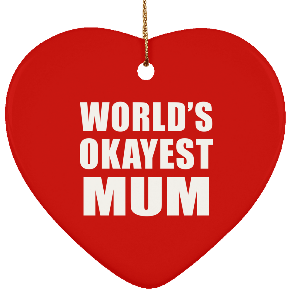 World's Okayest Mum - Heart Ornament