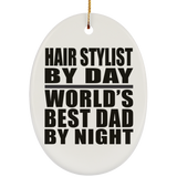 Hair Stylist By Day World's Best Dad By Night - Oval Ornament