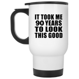 90th Birthday Took Me 90 Years To Look This Good - White Travel Mug