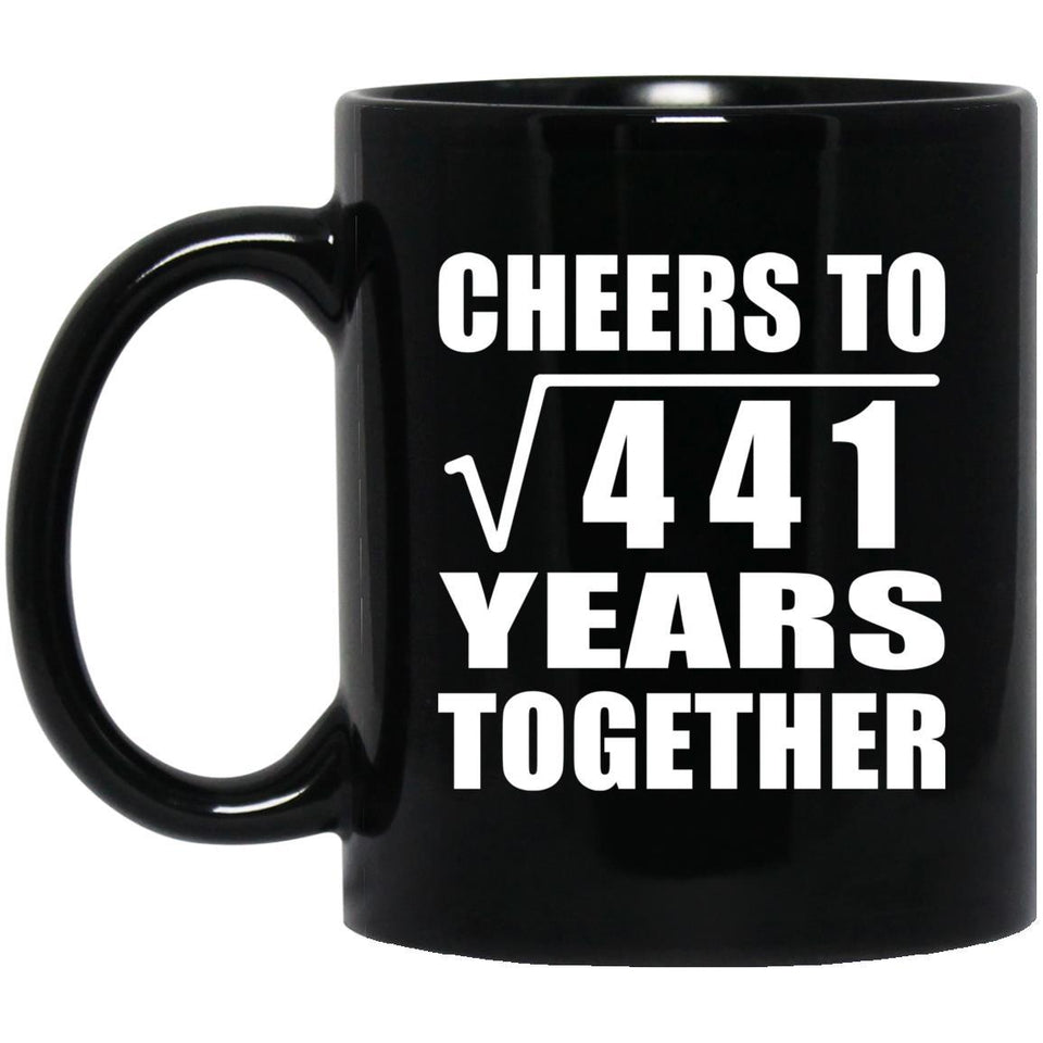 21st Anniversary Cheers To Square Root of 441 Years Together - 11oz Coffee Mug Black