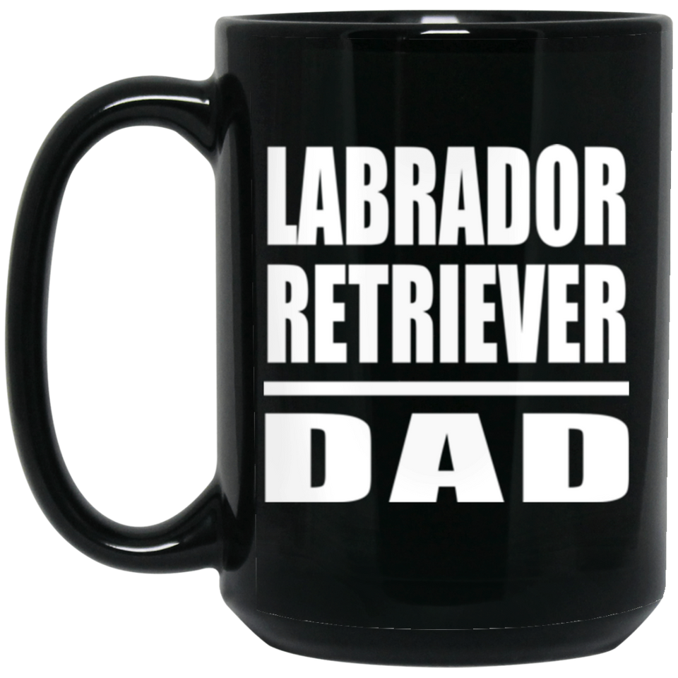 Labrador Retriever Dad - 15oz Coffee Mug Black