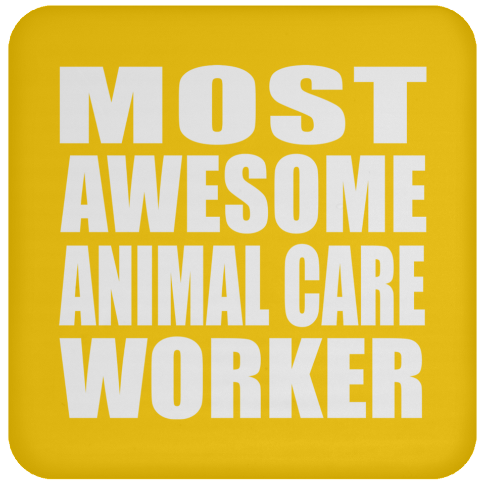 Most Awesome Animal Care Worker - Drink Coaster