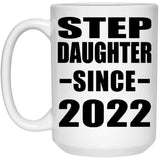 Step Daughter Since 2022 - 15oz Coffee Mug