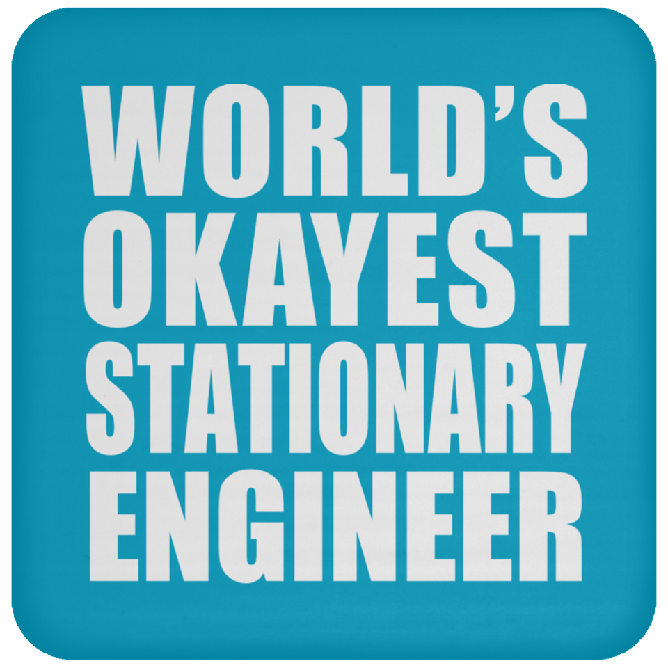 World's Okayest Stationary Engineer - Drink Coaster