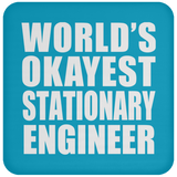 World's Okayest Stationary Engineer - Drink Coaster