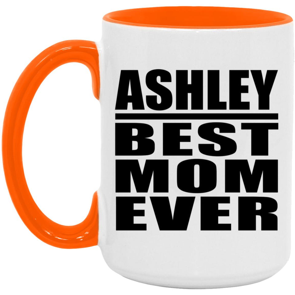 Ashley Best Mom Ever - 15oz Accent Mug Orange