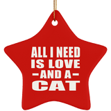 All I Need Is Love And A Cat - Star Ornament