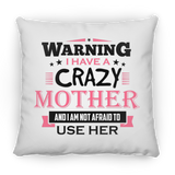 Warning I Have A Crazy Mother & I Am Not Afraid To Use Her - Throw Pillow
