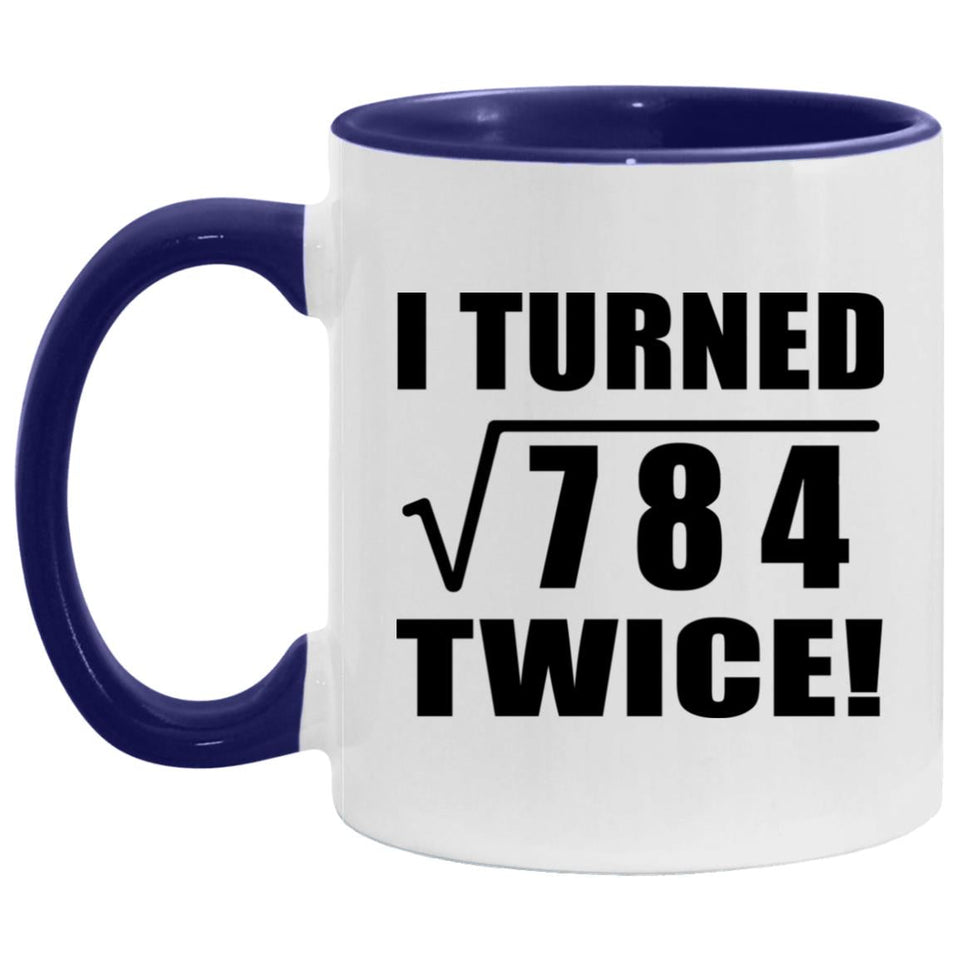 56th Birthday I Turned Square Root of 784 Twice - 11oz Accent Mug Purple